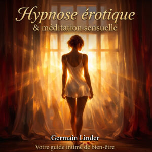 Hypnose érotique & méditation sensuelle